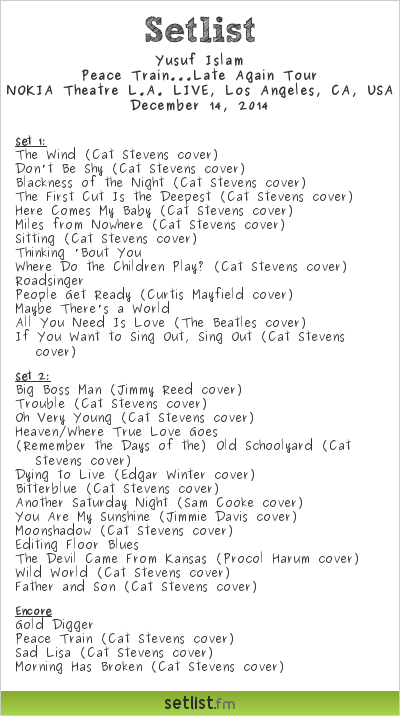 Yusuf Islam / Cat Stevens |"Peace Train ... Late Again"  | Nokia Theatre L.A. Live | Setlist